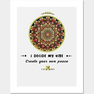 I decide my vibe, create your own peace mandala art Posters and Art
